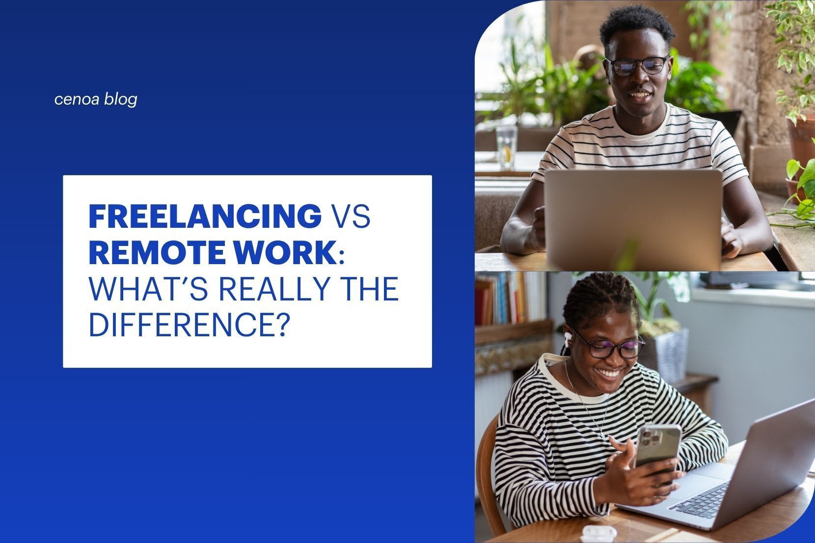 Freelancing vs Remote Work: Which should you choose? CENOA